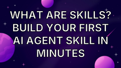 What Are Skills? Build Your First AI Agent Skill in Minutes image