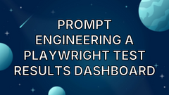 Prompt Engineering a Playwright Test Results Dashboard image