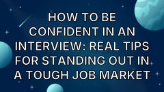 How to be confident in an interview: Real tips for standing out in a tough job market image