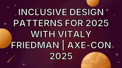 Inclusive Design Patterns For 2025 with Vitaly Friedman | Axe-con 2025 image