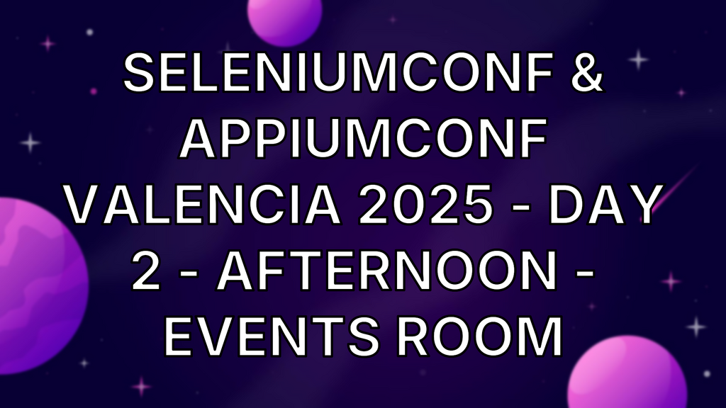 SeleniumConf & AppiumConf Valencia 2025 - Day 2 - Afternoon - Events Room image