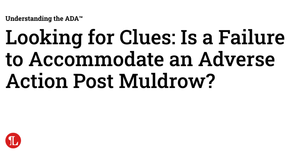 Looking for Clues: Is a Failure to Accommodate an Adverse Action Post Muldrow? image image