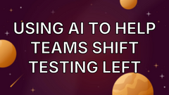 Using AI to help teams shift testing left image