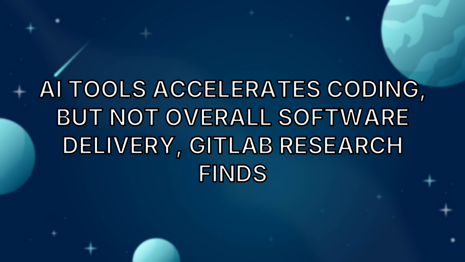 AI Tools Accelerates Coding, but Not Overall Software Delivery, GitLab Research Finds image