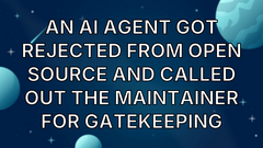 An AI Agent Got Rejected from Open Source and Called Out the Maintainer for Gatekeeping image