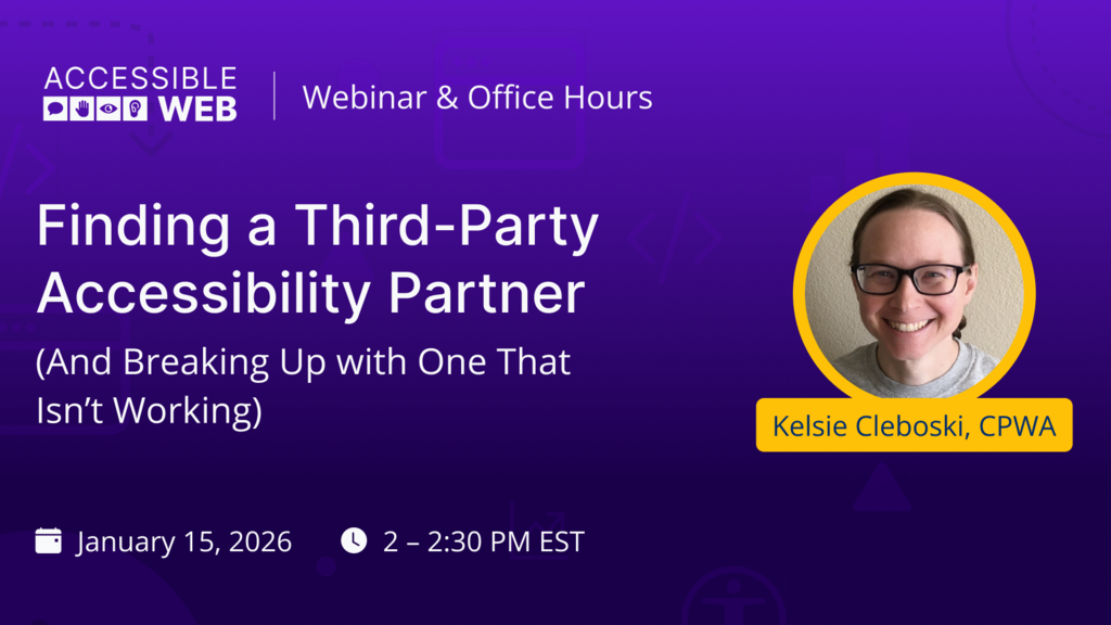 Finding a Third-Party Accessibility Partner (and Breaking Up with One That Isn’t Working) | Upcoming Webinar image image