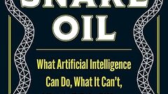 AI Snake Oil: What Artificial Intelligence Can Do, What It Can’t, and How to Tell the Difference image