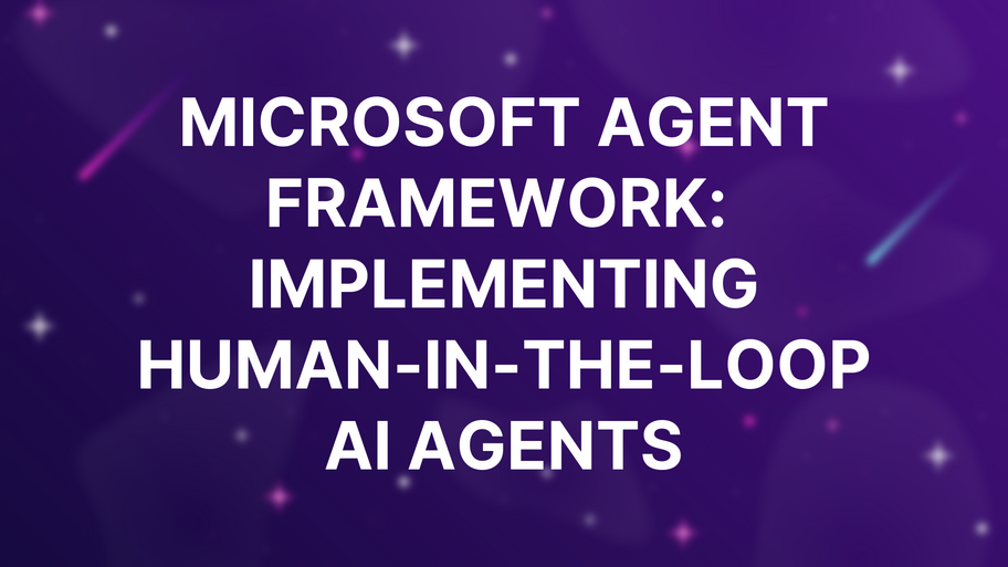 Microsoft Agent Framework:  Implementing Human-in-the-Loop AI Agents image