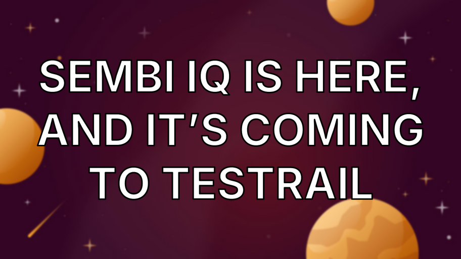 Sembi IQ Is Here, and It’s Coming to TestRail image
