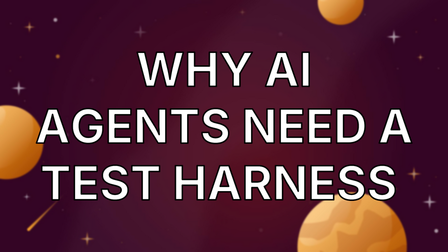 Why AI Agents Need a Test Harness  image