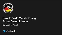 Watch Daniel Knott's talk "How To Scale Mobile Testing Across Several Teams" from TestBash Germany 2018 image