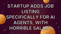 Startup Adds Job Listing Specifically for AI Agents, With Horrible Salary image