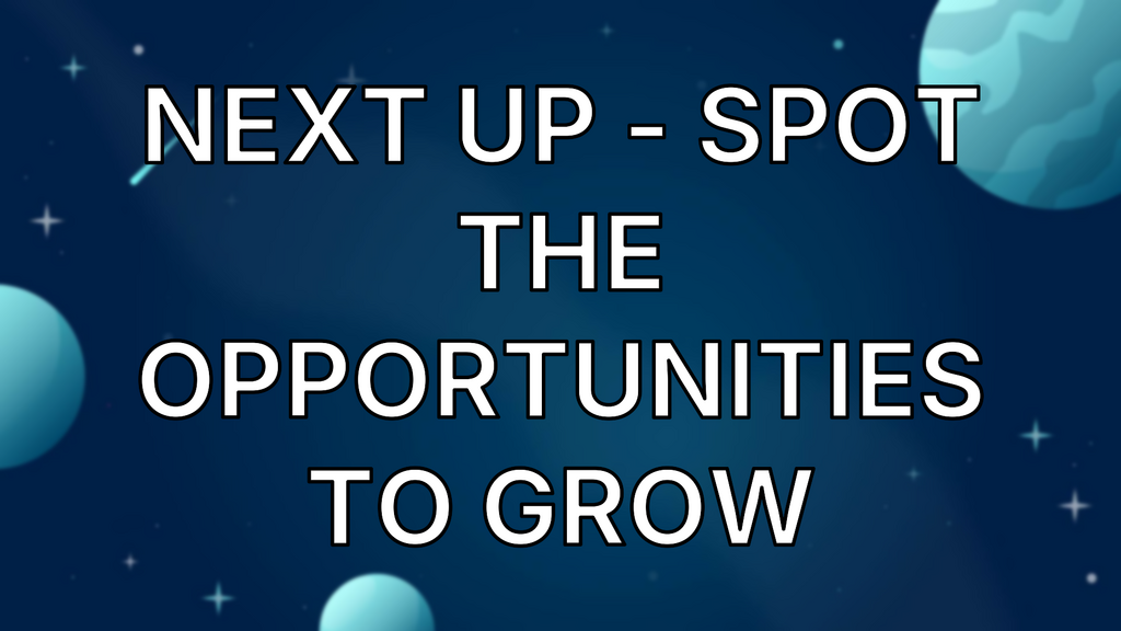 Next up - spot the opportunities to grow image