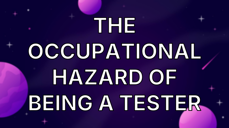 The occupational hazard of being a tester image