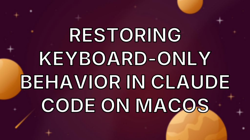 Restoring keyboard-only behavior in Claude Code on macOS image