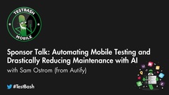 Sam from Autify shares how their product can support your mobile testing image