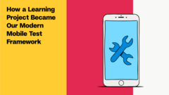 How a Learning Project Became Our Modern Mobile Test Framework image