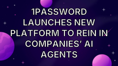 1Password launches new platform to rein in companies’ AI agents image