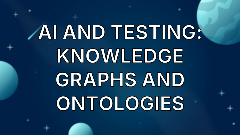AI and Testing: Knowledge Graphs and Ontologies image