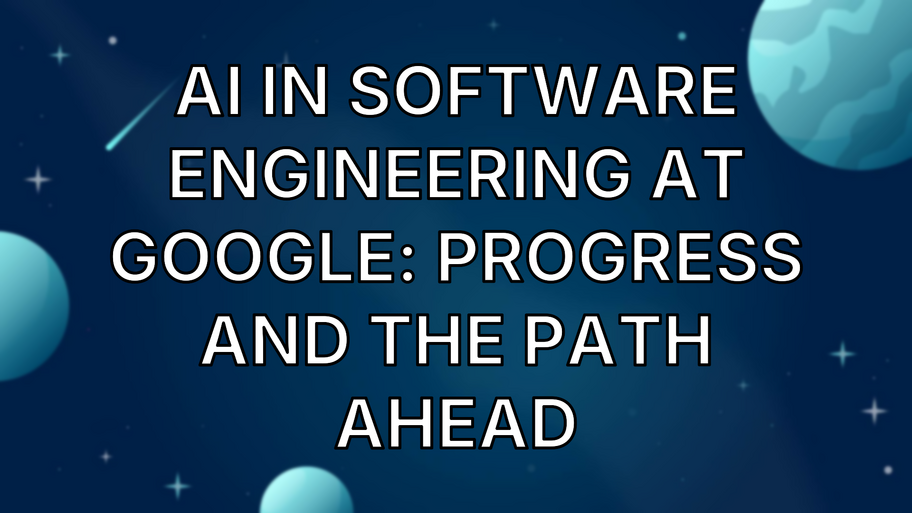 AI in software engineering at Google: Progress and the path ahead image