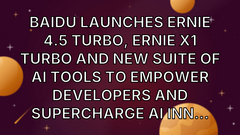 Baidu Launches ERNIE 4.5 Turbo, ERNIE X1 Turbo and New Suite of AI Tools to Empower Developers and Supercharge AI Inn... image