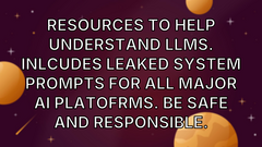 Resources to help understand LLMs. Inlcudes leaked system prompts for all major AI Platofrms. Be safe and responsible. image