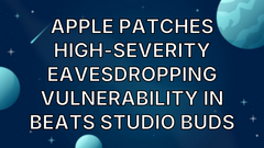 Apple patches high-severity eavesdropping vulnerability in Beats Studio Buds image