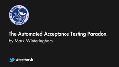 Watch Mark Winteringham's talk on 'The Automated Acceptance Testing Paradox' from TestBash Belfast 2017 image