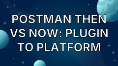  Postman Then vs Now: Plugin to Platform image