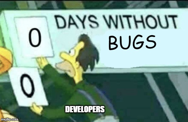 A cartoon character looks frustrated while changing a sign that reads "DAYS WITHOUT BUGS" to zero. Below the character, the caption "DEVELOPERS" is written.