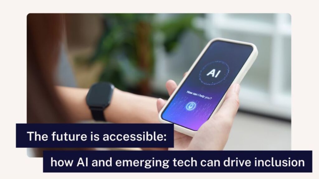 The future is accessible: how AI and emerging tech can drive inclusion image image
