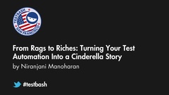 Watch "From Rags to Riches: Turning Your Test Automation Into a Cinderella Story" with Niranjani Manoharan from TestBash San Francisco 2019 image