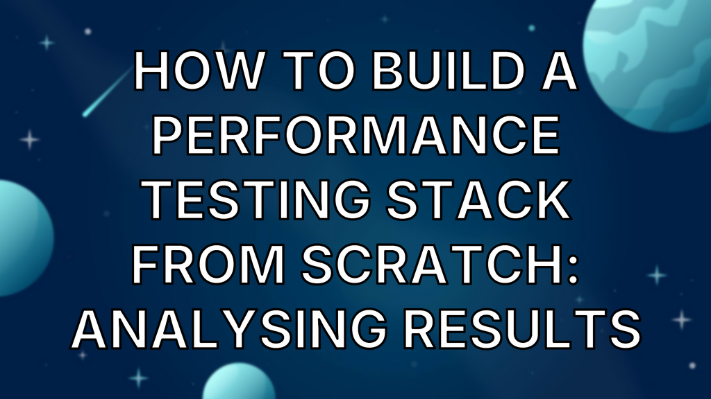 How To Build A Performance Testing Stack From Scratch: Analysing Results image