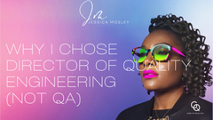 Why I Chose to Be a Director of Quality Engineering (Not QA) image