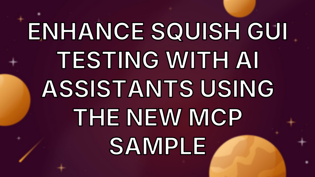 Enhance Squish GUI Testing with AI Assistants Using the New MCP Sample image