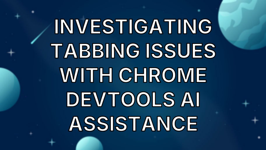 Investigating Tabbing Issues with Chrome DevTools AI Assistance image