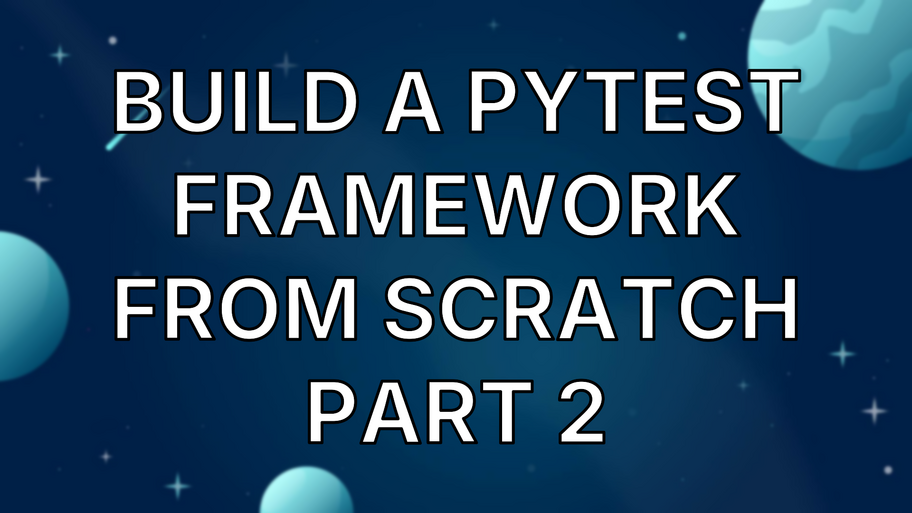 Build A PyTest Framework From Scratch Part 2 image
