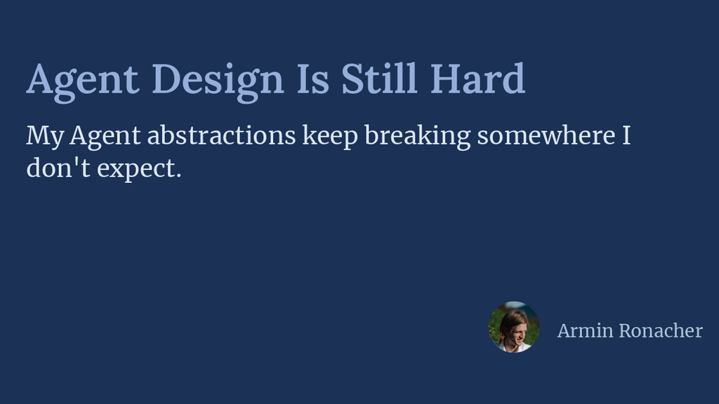 Agent Design Is Still Hard image