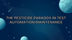 The Pesticide Paradox in Test Automation Maintenance image