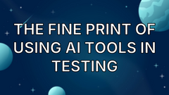 The fine print of using AI tools in testing image