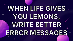 When life gives you lemons, write better error messages image
