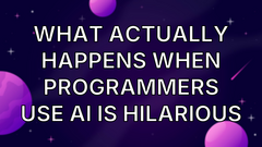 What Actually Happens When Programmers Use AI Is Hilarious image
