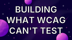 Building What WCAG Can't Test image