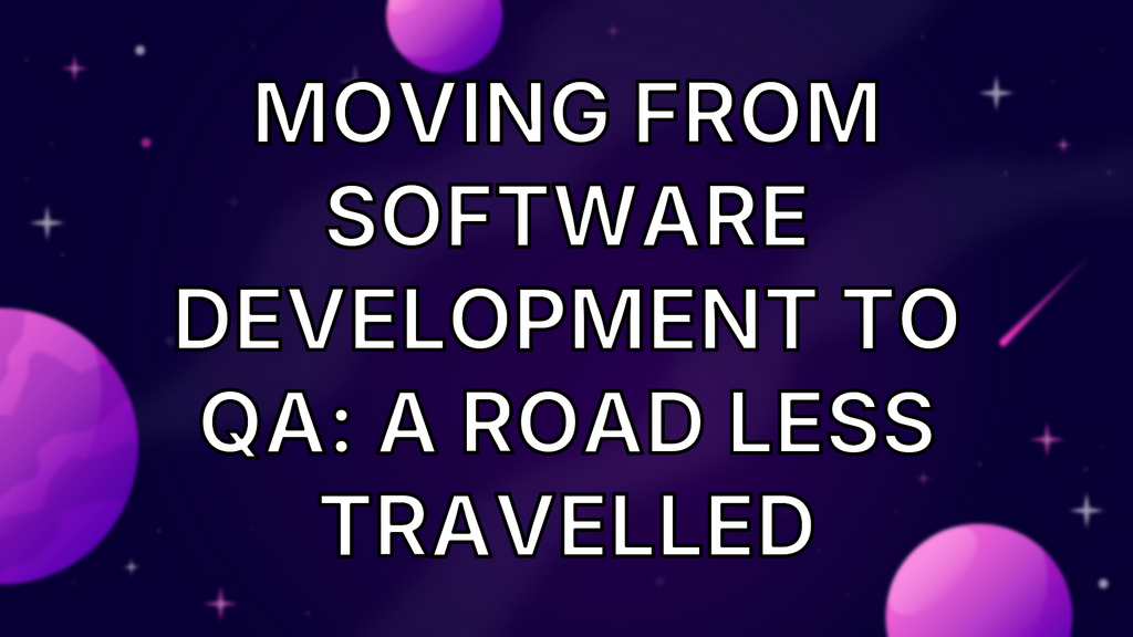 Moving From Software Development To QA: A Road Less Travelled image