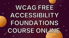 WCAG free accessibility foundations course online  image