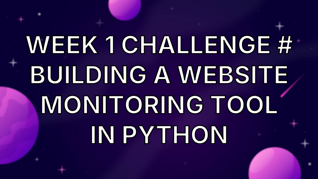 Week 1 Challenge # Building a Website Monitoring Tool in Python image