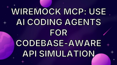 WireMock MCP: Use AI Coding Agents for Codebase-Aware API Simulation image