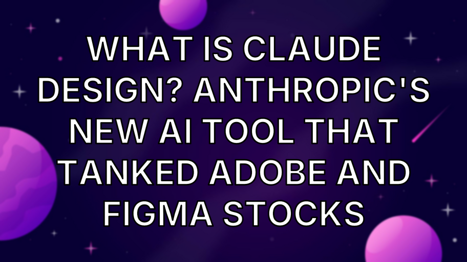 What is Claude Design? Anthropic's new AI tool that tanked Adobe and Figma stocks image