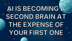 AI is becoming a second brain at the expense of your first one image