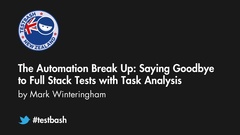 Watch "The Automation Break Up: Saying Goodbye to Full Stack Tests with Task Analysis" with Mark Winteringham from TestBash New Zealand 2019 image